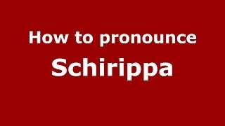 How to pronounce Schirippa