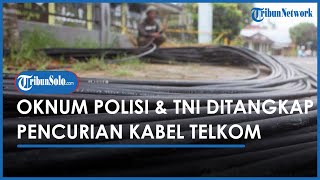 Oknum Polisi dan Oknum TNI Ditangkap karena Curi Kabel Telkom di Wilayah Sumber Solo
