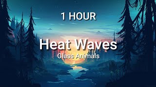 (1 HOUR) Heat Waves - Glass Animals  Japanese Cove