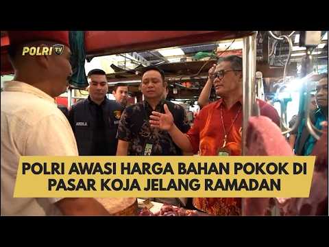 POLRI AWASI HARGA BAHAN POKOK DI PASAR KOJA JELANG RAMADAN