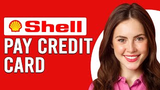 How To Pay Shell Credit Card (How To Make A Shell Credit Card Payment)