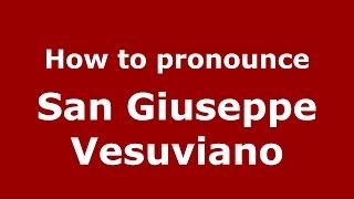 How to pronounce San Giuseppe Vesuviano