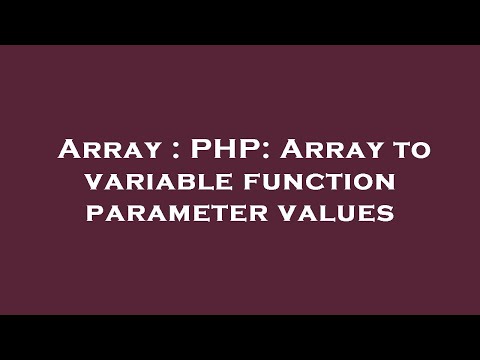 Array Php Array To Variable Function Parameter Values