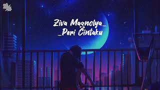 Download lagu Ziva Magnolya_Peri Cintaku(Slowed Reverb) mp3
