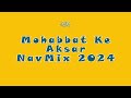 Mohabbat Ke Bass Boosted Aksar NavMix Song 2024