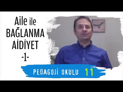 Pedagoji Okulu 11 - Aile ile Bağlanma: Aidiyet 1 - Pedagog Adem Güneş