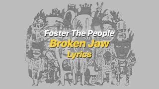 Broken Jaw - Foster The People (Lyrics)
