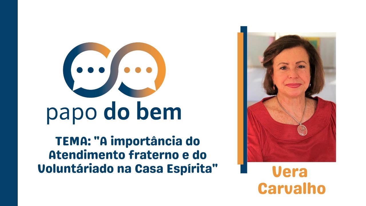 A importância do Atendimento fraterno e voluntáriado na Casa Espírita com Vera Carvalho