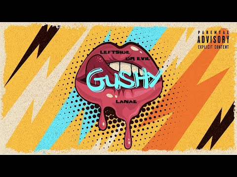 Leftside x Dr Evil x Lanae - Gushy (Official Audio)