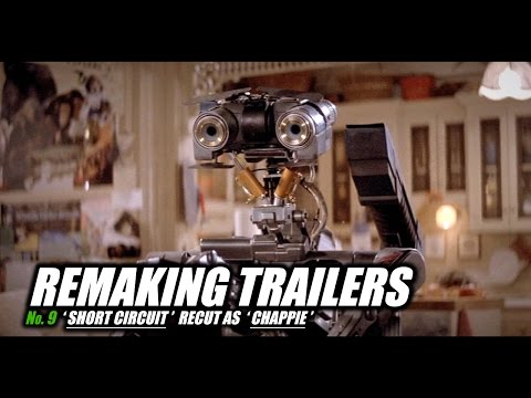 REMAKING TRAILERS: Short Circuit recut as Chappie