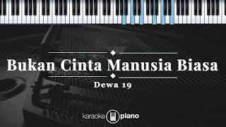 Download lagu Bukan Cinta Manusia Biasa - Dewa 19 | KARAOKE PIANO mp3