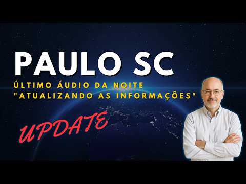 PAULO SC - LAST AUDIO OF THE DAY WITH INFORMATION AND UPDATES