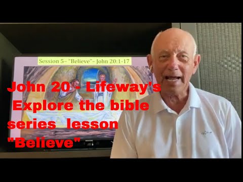 John 20 - Lifeway's Explore the bible series  lesson "Believe" March 31 2024