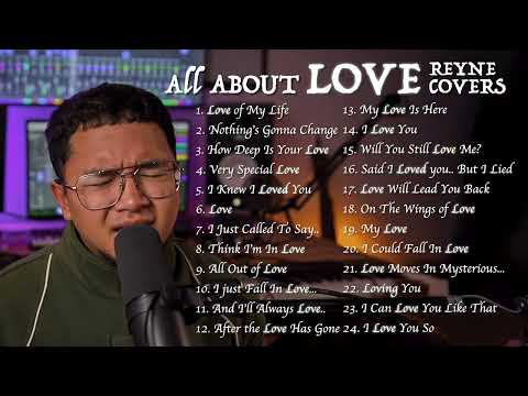 ALL ABOUT LOVE COVERS | REYNE NON-STOP PLAYLIST