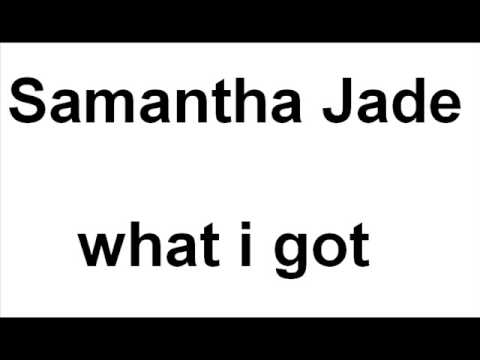 samantha jade - what i got