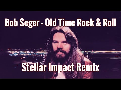 Bob Seger - Old Time Rock & Roll (Stellar Impact Remix)