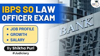 IBPS SO LAW OFFICER EXAM | Salary | Job Profile | Growth | Judiciary