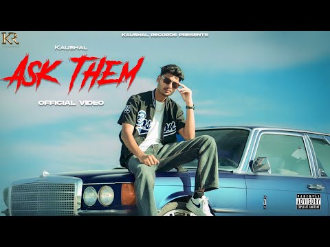 Kaushal - Ask Them ( OFFICIAL VIDEO)