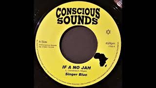 Singer Blue - If A No Jah / Chronic Dub (Conscious Sounds CS02)