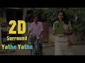 Yathe Yathe 2D Song Aadukalam Dhanush G V Prakash 3D 8D 2D Echo Surround Tamil Songs