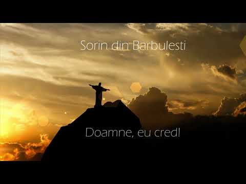 Sorin din Barbulesti - Doamne, eu cred! (muzica crestina vesnica spre Slava Domnului)