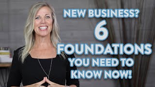 6 Foundations for Your New Business