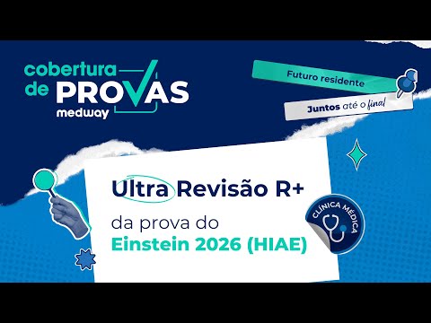 Ultra Revisão da prova do Einstein (HIAE) | R+ de Clínica Médica | ⁨Medway Residência Médica