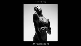 Tinashe - Ain&#39;t Good For Ya (Extended)