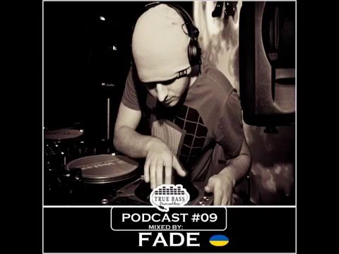 True BASS PODCAST #09 mixed by: FADE