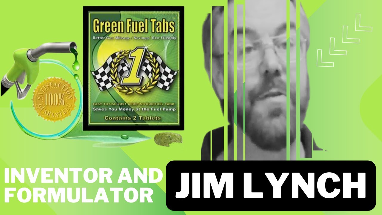 Jim Lynch - Inventor and Formulator of Green Fuel Tabs Powered by Green Fuel