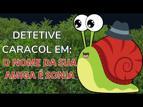 Trote Detetive Caracol 🐌   O NOME DA SUA AMIGA É SONIA