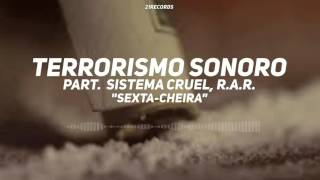 Terrorismo Sonoro - Sexta-Cheira part. Sistema Cruel, R.A.R. (ÁUDIO OFICIAL)