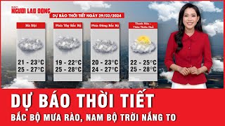 Dự báo thời tiết 29-3: Bắc bộ thời tiết mưa rào và dông, Nam bộ nắng nóng chói chang  | Tin tức