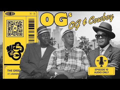 THE ORIGINAL OGs (Episode 10) -- OG & Cowboy | The Original OGs Exclusive (AUDIO ONLY)