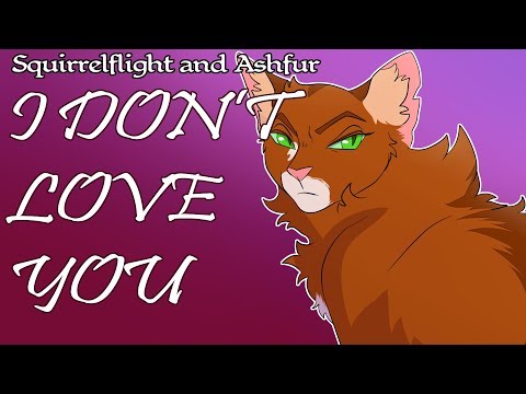 I DON'T LOVE YOU - Squirrelflight PMV