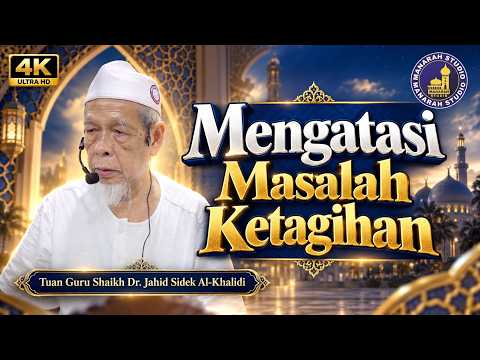 Mengatasi Masalah Ketagihan - Tuan Guru Shaikh Dr Jahid Sidek Al-Khalidi
