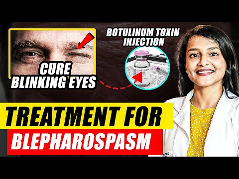 Blepharospasm and Botulinum Toxin Injections | Botulinum Toxin Mechanism of Action | Dr. Rwituja