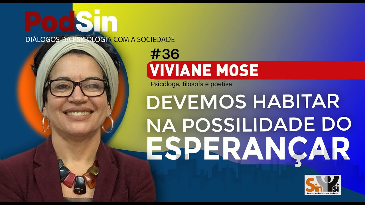 #36 | PODSIN |VIVIANE MOSÉ  - Devemos habitar na possibilidade do esperançar