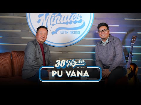 30 Minutes with Akima | S2 Ep 1 | Pu Vana ruang kar meuh a ding chu