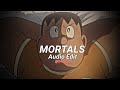 Mortals Audio Edit Best Part