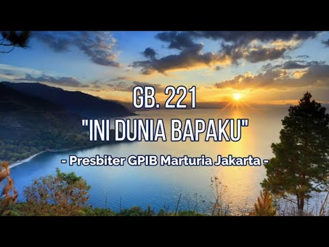 GB.221 "Ini Dunia Bapaku" - Presbiter GPIB Marturia Jakarta