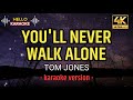 You'll Never Walk Alon - Tom Jones (karaoke version)