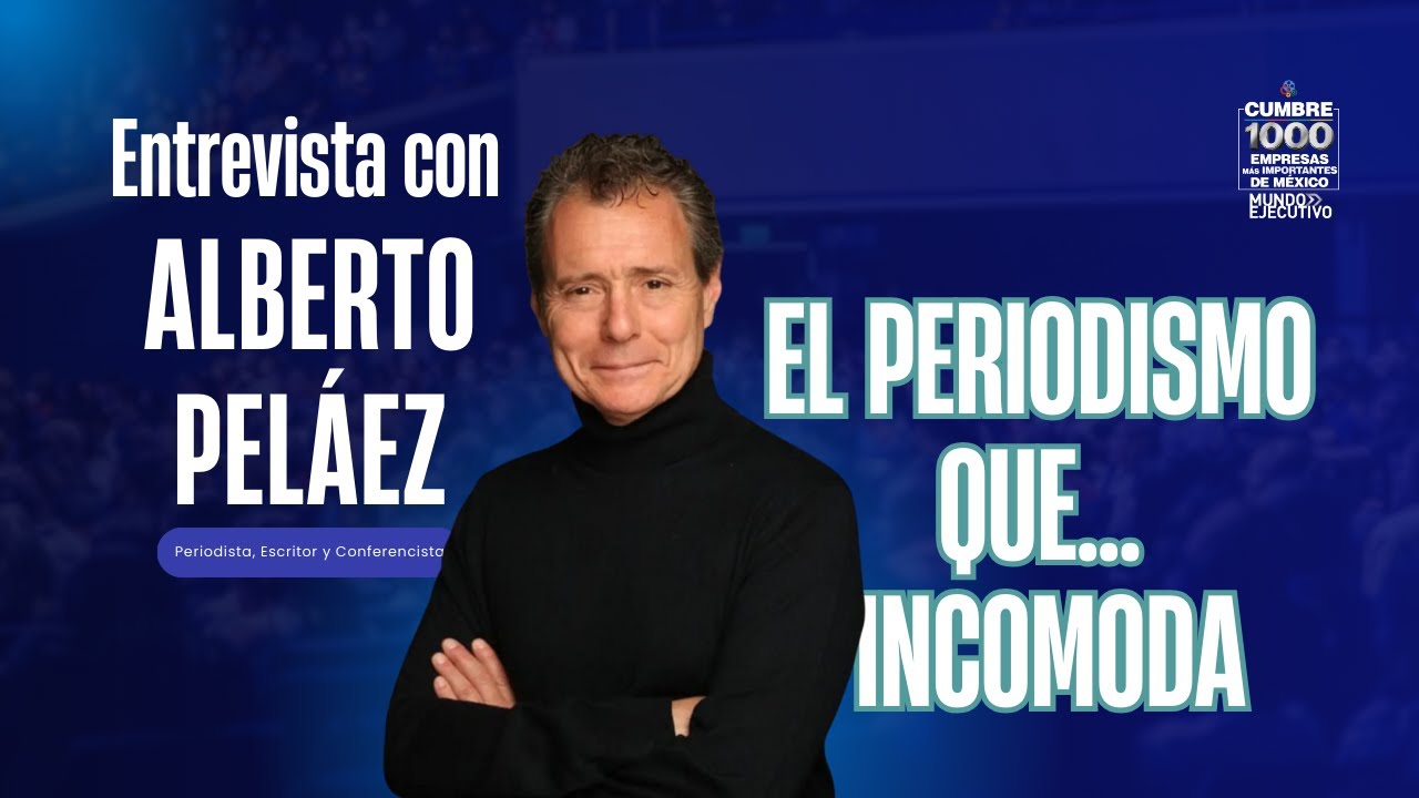 La opinión de uno de los mejores periodistas mexicanos sobre México: ALBERTO PELÁEZ