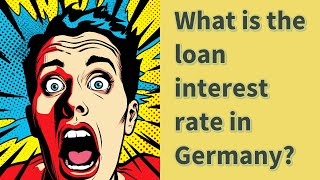 What is the loan interest rate in Germany?