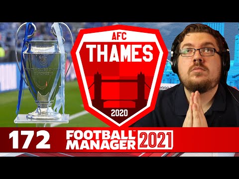 Thames | 172 | CHAMPIONS LEAGUE FINAL! | Football Manager 2021