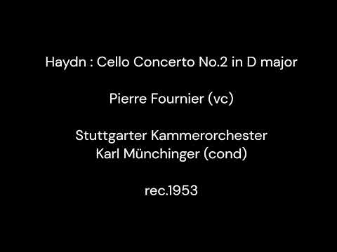Haydn : Cello Concerto No.2 in D major /P.Fournier (vc) & K.Münchinger & Stuttgarter Kammerorchester
