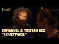 TRANS'PAUSE - Emmanuel et Tristan Bex