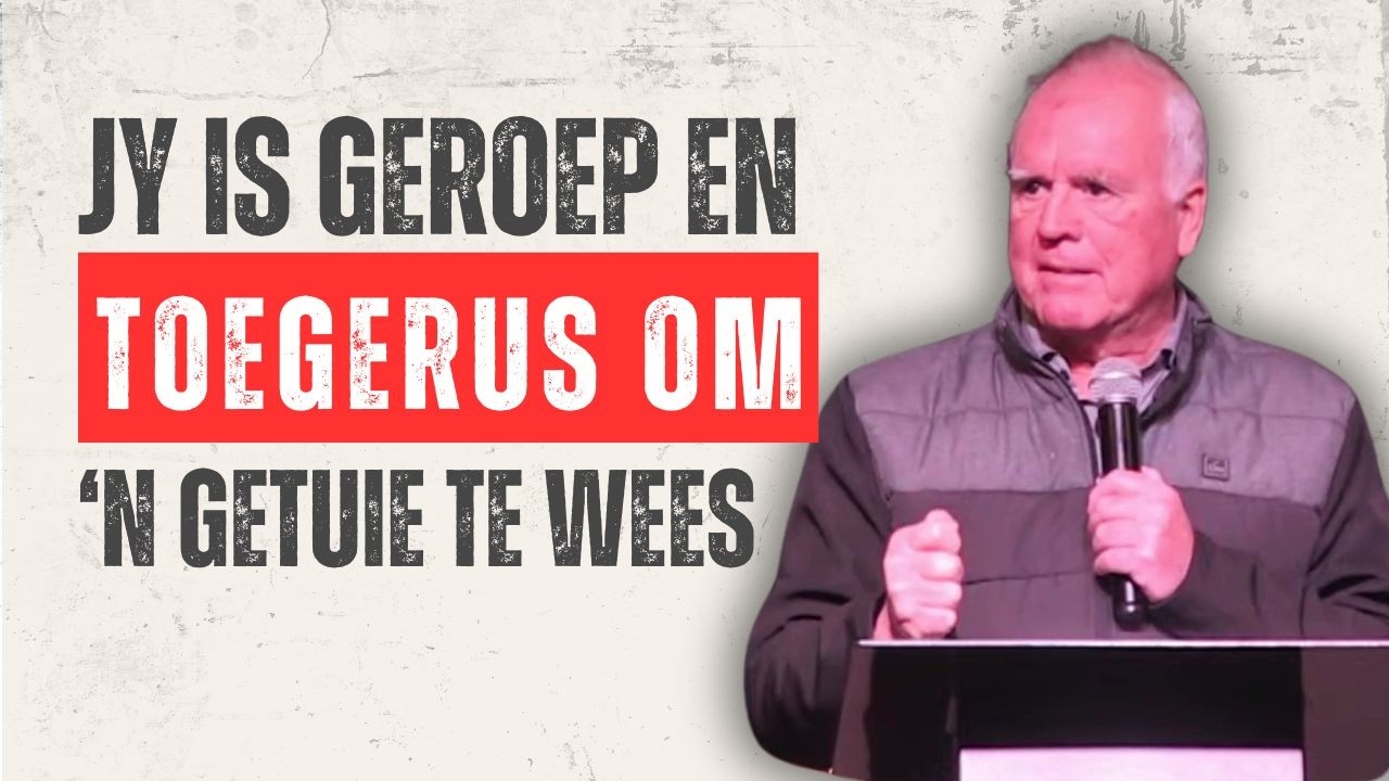 Jy Is Geroep En Toegerus Om 'N Getuie Te Wees  | Johan Schoonraad | Worcester Christen Gemeente