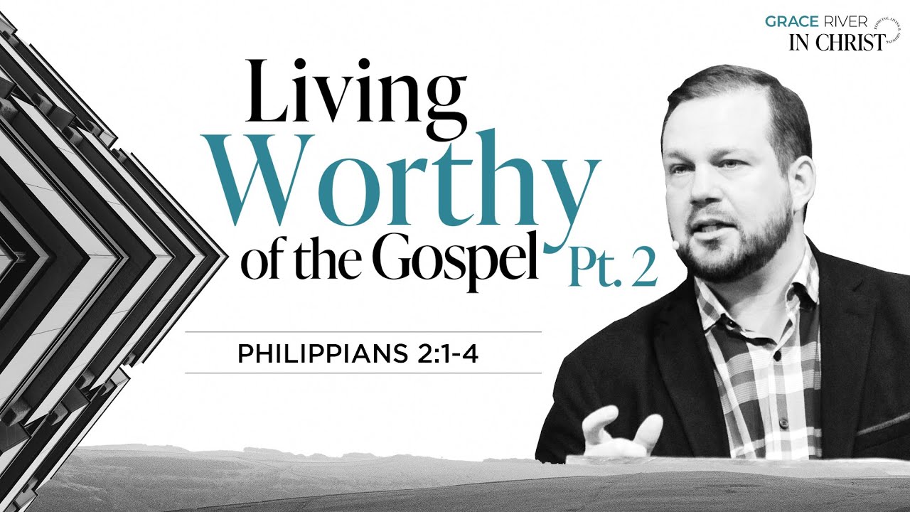 Living Worthy of the Gospel Pt.2