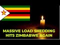 MASSIVE LOAD SHEDDING HITS ZIMBABWE AGAIN